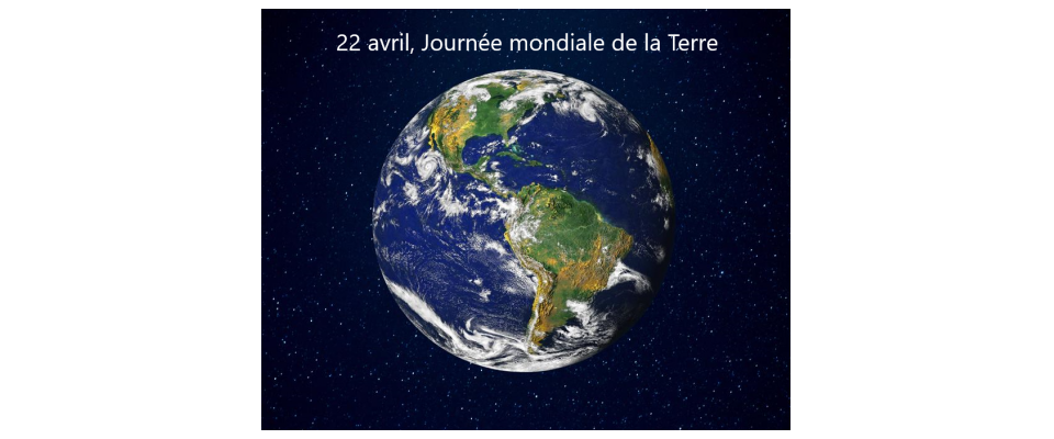 22 avril, Journée mondiale de la Terre