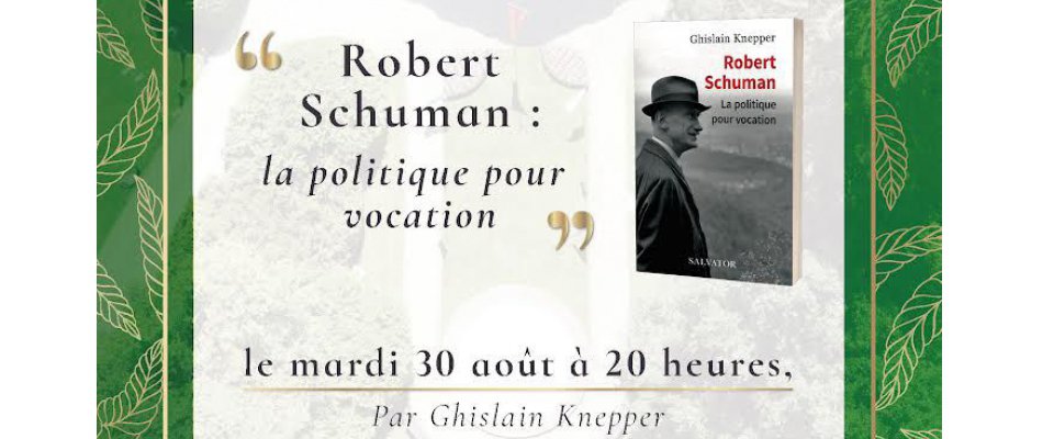 Présentation du livre « Robert Schuman : la politique par vocation »